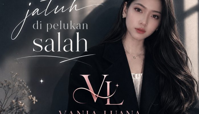 Dari Tanggamus ke Industri Musik, Vania Luana Hadirkan Debut Emosional Lewat “Jatuh Dipelukan Salah”